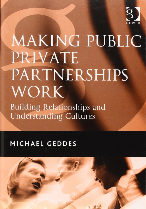 Making Public Private Partnerships Work: Building Relationships and Understanding Cultures