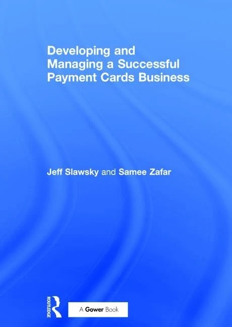 Routledge - Developing and Managing a Successful Payment Cards Business