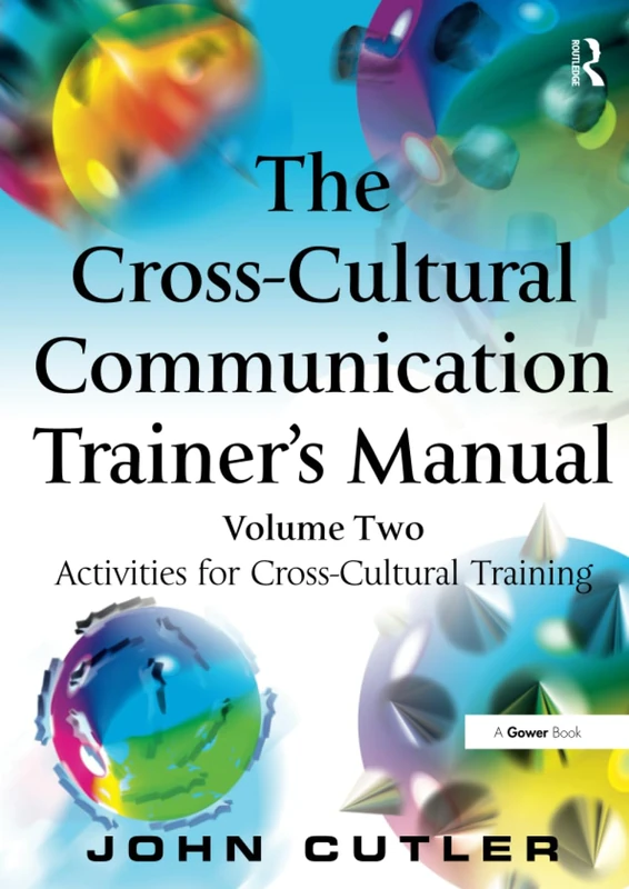 The Cross-Cultural Communication Trainer's Manual: Volume Two: Activities for Cross-Cultural Training