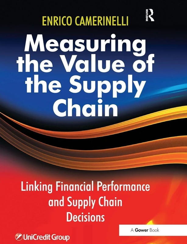 Measuring the Value of the Supply Chain: Linking Financial Performance and Supply Chain Decisions