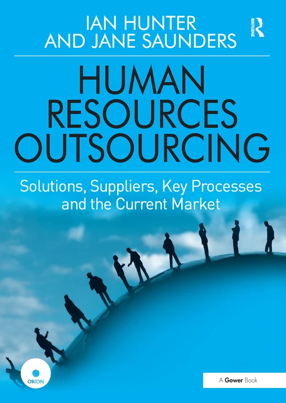 Human Resources Outsourcing: Solutions, Suppliers, Key Processes and the Current Market