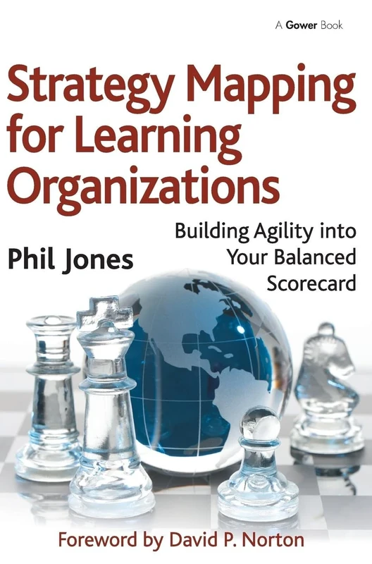 Strategy Mapping for Learning Organizations: Building Agility into Your Balanced Scorecard - Image 1