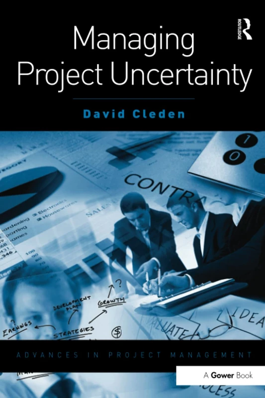 Managing Project Uncertainty (Advances in Project Management)