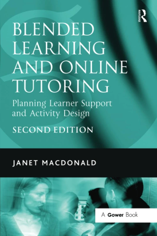 Blended Learning and Online Tutoring: Planning Learner Support and Activity Design
