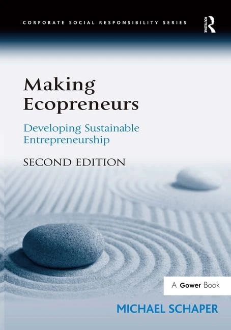 Making Ecopreneurs: Developing Sustainable Entrepreneurship (Corporate Social Responsibility)