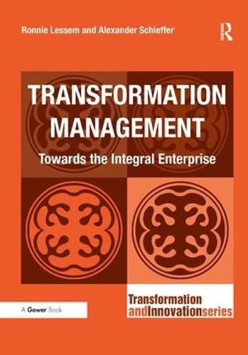 Transformation Management: Towards the Integral Enterprise (Transformation and Innovation)
