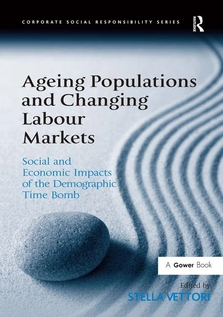 Ageing Populations and Changing Labour Markets: Social and Economic Impacts of the Demographic Time Bomb (Corporate Social Responsibility)