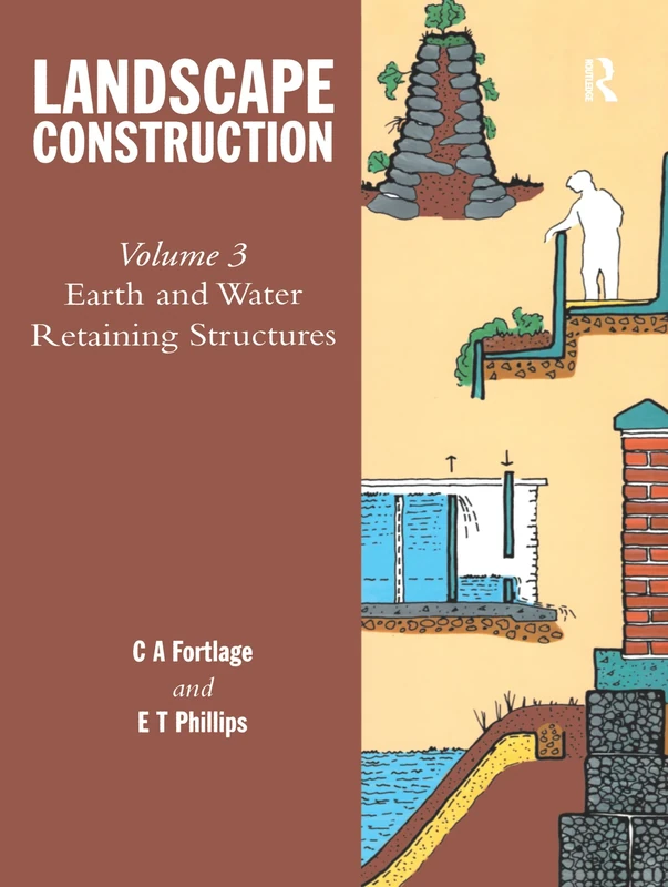 Landscape Construction: Volume 3: Earth and Water Retaining Structures