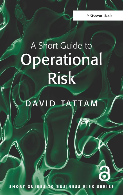 A Short Guide to Operational Risk (Short Guides to Business Risk)