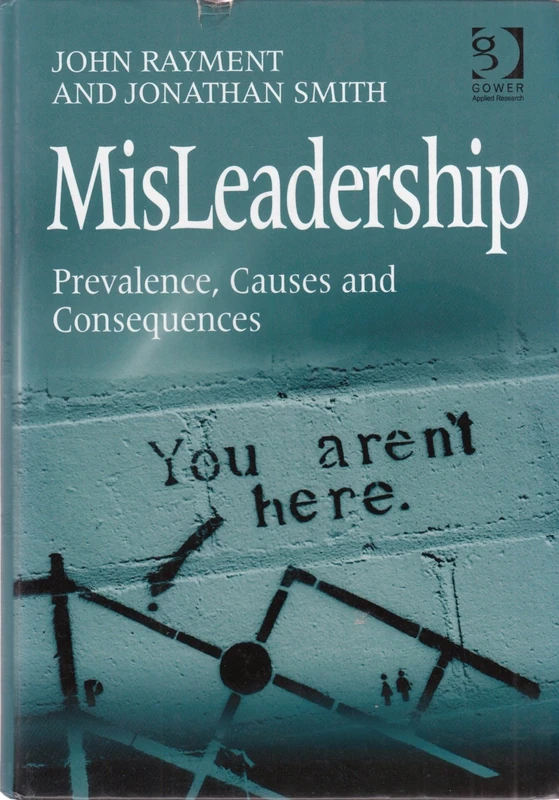 MisLeadership: Prevalence, Causes and Consequences