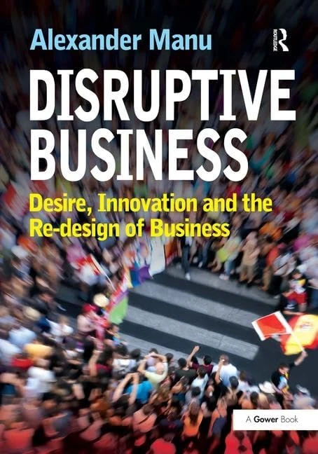 Routledge - Disruptive Business: Desire, Innovation & Re-design