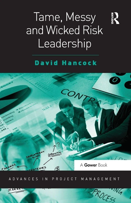 Tame, Messy and Wicked Risk Leadership (Routledge Frontiers in Project Management) - Image 1