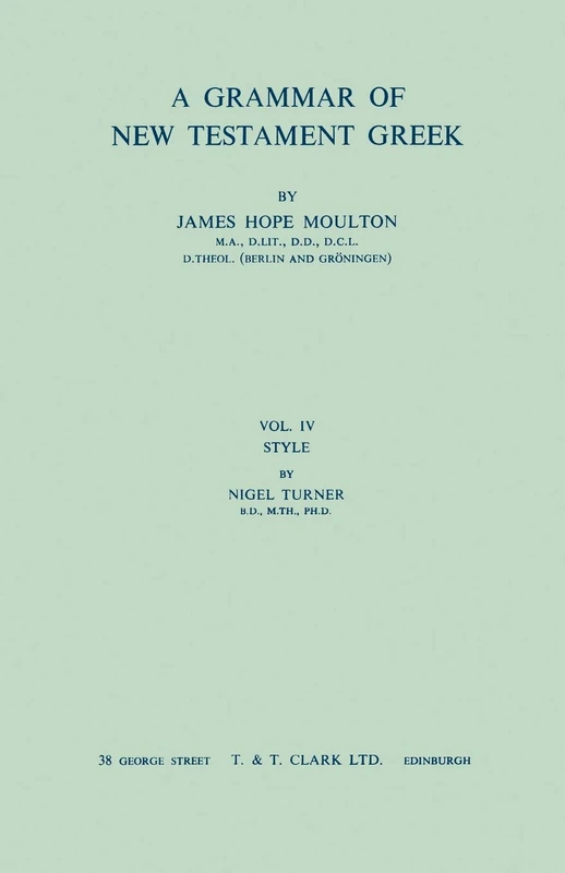 A Grammar of New Testament Greek, vol 4: Style: Volume 4: v. 4