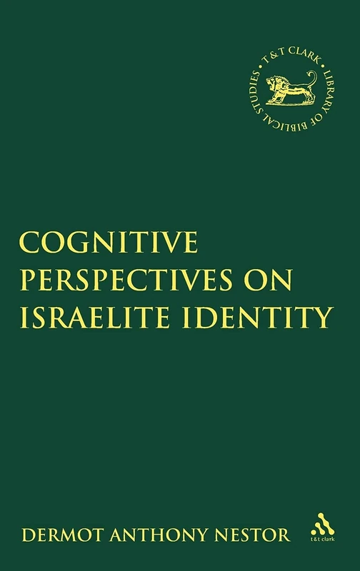 Cognitive Perspectives on Israelite Identity (Library of Hebrew Bible/Old Testament Studies): 519