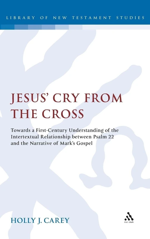 Bloomsbury Jesus' Cry from the Cross - Mark and Psalm 22 Study