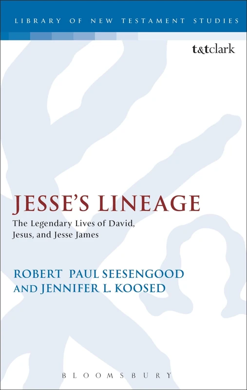 Jesse's Lineage: The Legendary Lives of David, Jesus, and Jesse James (The Library of New Testament Studies) - Image 1