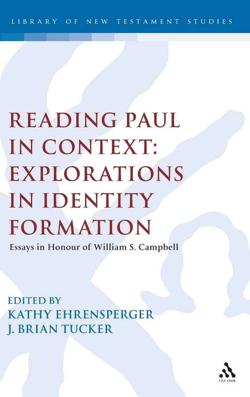 Reading Paul in Context: Explorations in Identity Formation: Essays in Honour of William S. Campbell (Library of New Testament Studies): 428
