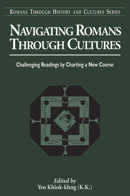 Navigating Romans Through Cultures: Challenging Readings By Charting A New Course (Romans Through History & Culture)