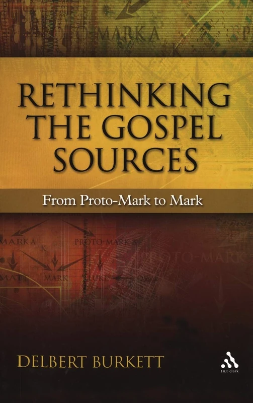 Rethinking the Gospel Sources: From Proto-Mark to Mark (New Testament Guides)