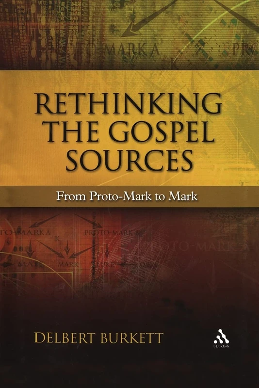 Rethinking the Gospel Sources: From Proto-Mark to Mark (New Testament Guides)