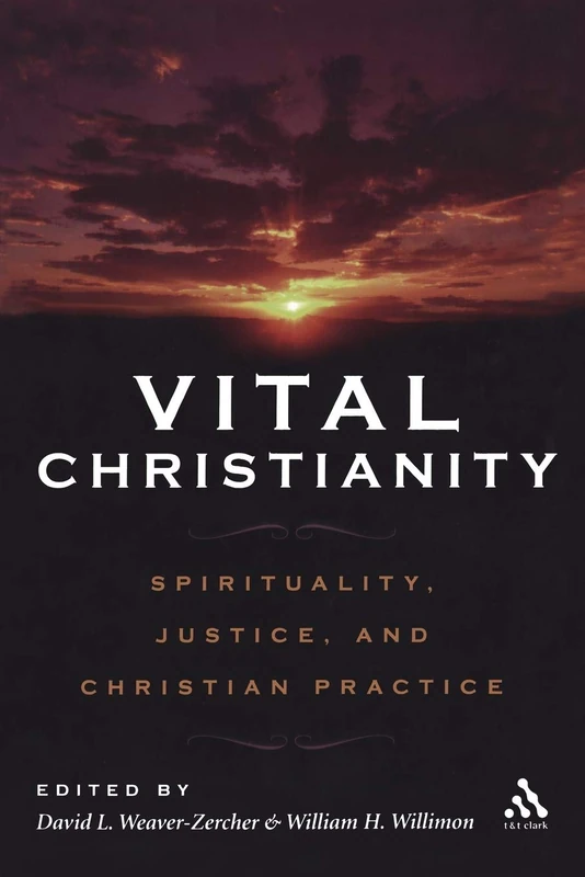 Vital Christianity: Spirituality, Justice, and Christian Practice