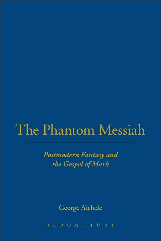 Phantom Messiah: Postmodern Fantasy and the Gospel of Mark
