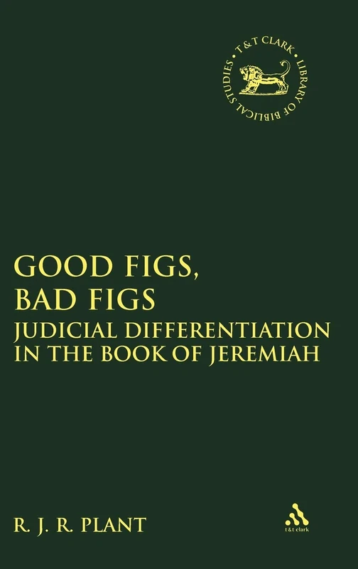 T&T Clark - Good Figs, Bad Figs: Jeremiah Bible Study