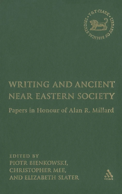 Writing and Ancient Near Eastern Society: Essays in Honor of Alan Millard - Image 1