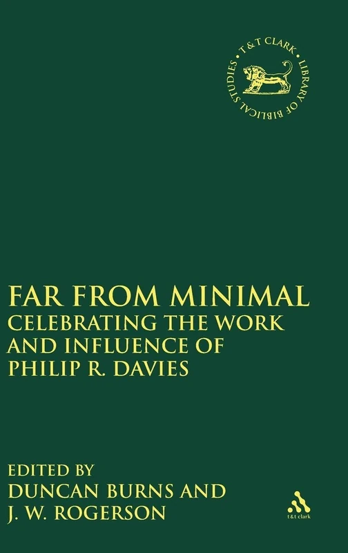 Far From Minimal: Celebrating Philip R. Davies - T&T Clark