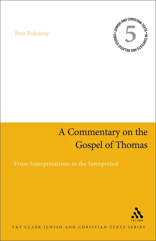 Commentary on the Gospel of Thomas: From Interpretations to the Interpreted (Jewish and Christian Texts in Contexts and Related Studies) - Image 1