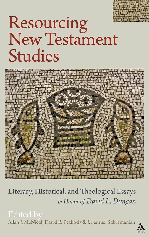 Resourcing New Testament Studies: Literary, Historical, and Theological Essays in Honor of David L. Dungan