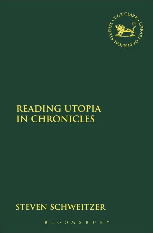 Reading Utopia in Chronicles: 442 (The Library of Hebrew Bible/Old Testament Studies)