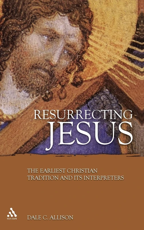 Resurrecting Jesus: The Earliest Christian Tradition And Its Interpreters (Journal for the Study of the Pseudepigrapha Supplement S.)