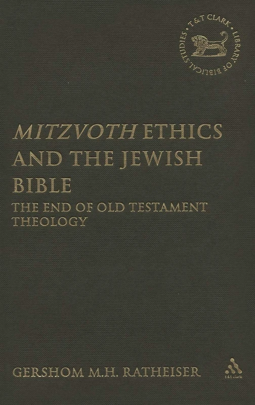 T&T Clark Mitzvoth Ethics and the Jewish Bible - 460 Studies