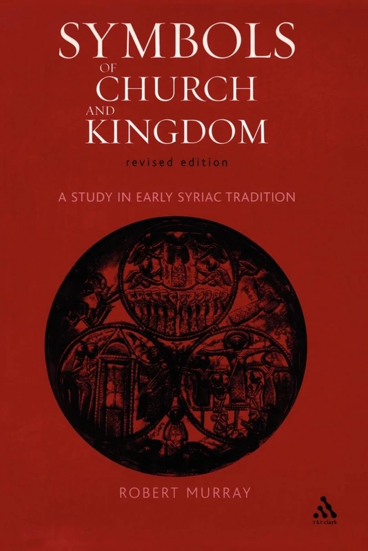 Symbols of Church and Kingdom: A Study in Early Syriac Tradition - Image 1