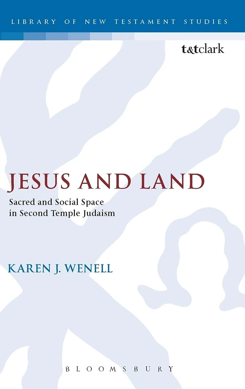 T&T Clark - Jesus and Land: Sacred and Social Space in Judaism