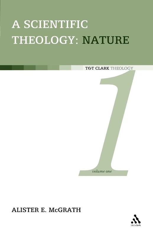 A Scientific Theology: Nature: Volume 1: v. 1