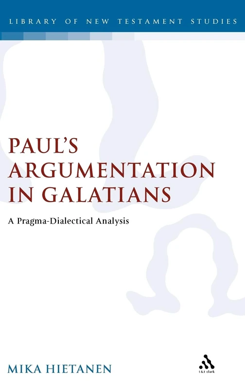 T&T Clark Paul's Argumentation in Galatians - Vol. 344