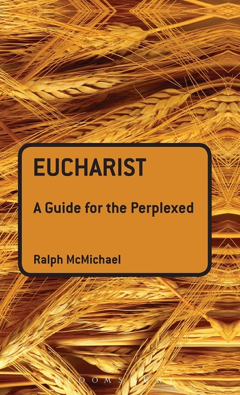 Eucharist: A Guide for the Perplexed (Guides for the Perplexed)