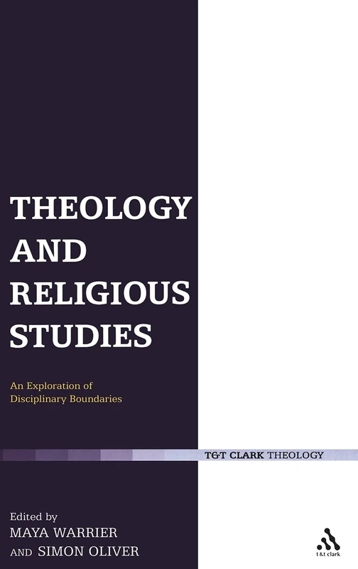 Theology and Religious Studies: An Exploration of Disciplinary Boundaries (T&T Clark Theology)