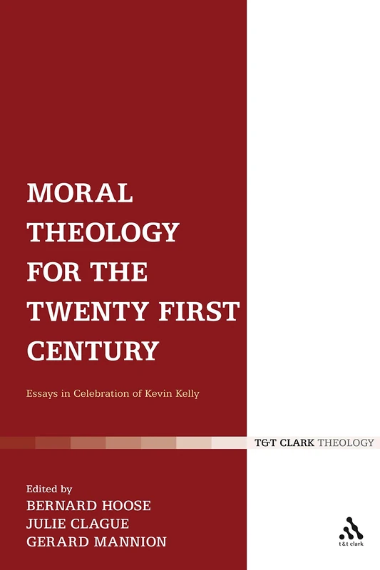 Moral Theology for the 21st Century - T&T Clark Theology