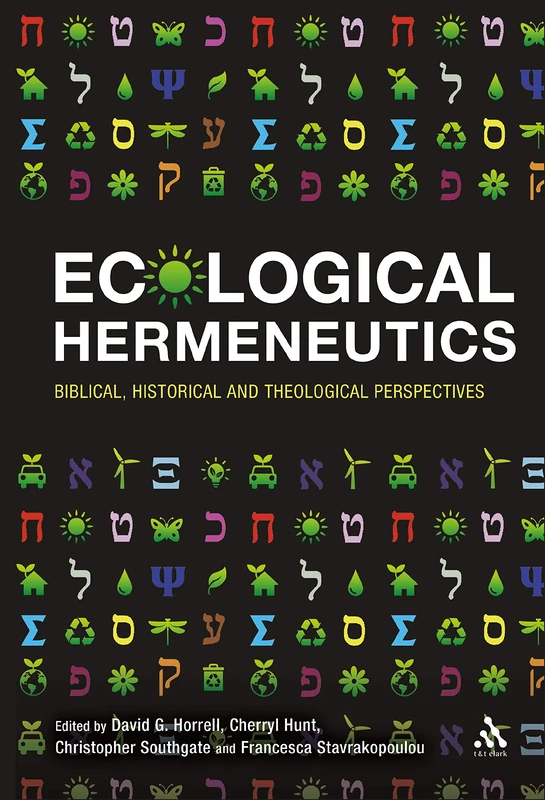 Ecological Hermeneutics: Biblical, Historical, and Theological Perspectives