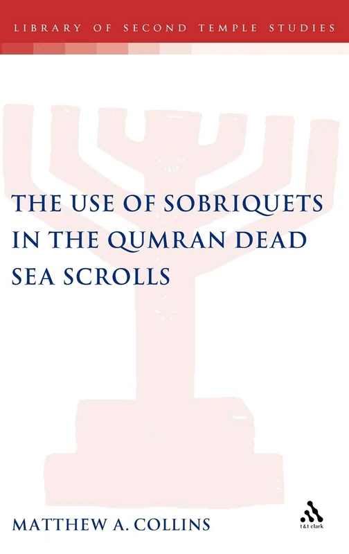 T&T Clark - Use of Sobriquets in the Qumran Dead Sea Scrolls