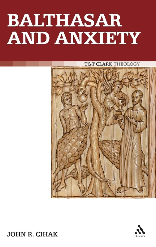 T&T Clark Balthasar and Anxiety - Theology Study Book