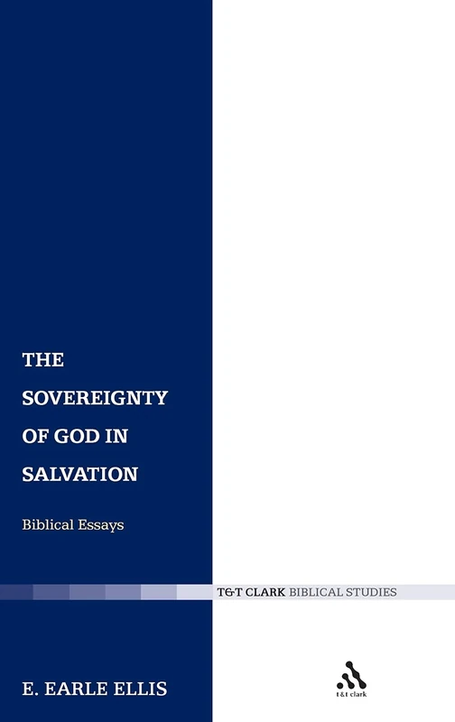 The Sovereignty of God in Salvation: Biblical Essays (Tgt Clark Biblica Studies)
