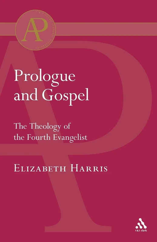 Prologue and Gospel: The Theology of the Fourth Evangelist