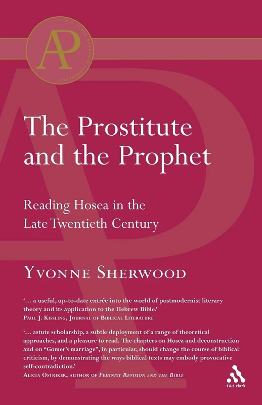 The Prostitute and the Prophet: Hosea's Marriage In Literary-Theoretical Perspective (Library of Hebrew Bible/Old Testament Studies)