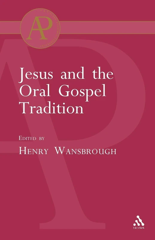 Jesus and the Oral Gospel Tradition (T & T Clark Academic Paperbacks)