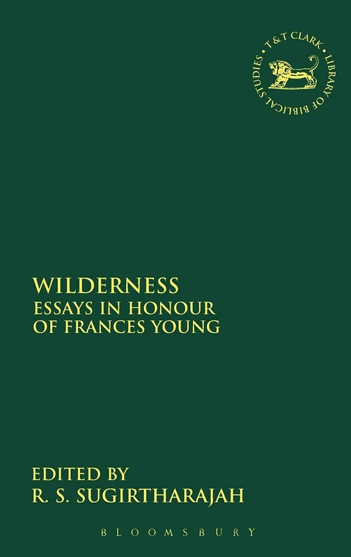 Wilderness: Essays in Honour of Frances Young (Library of New Testament Studies): 295