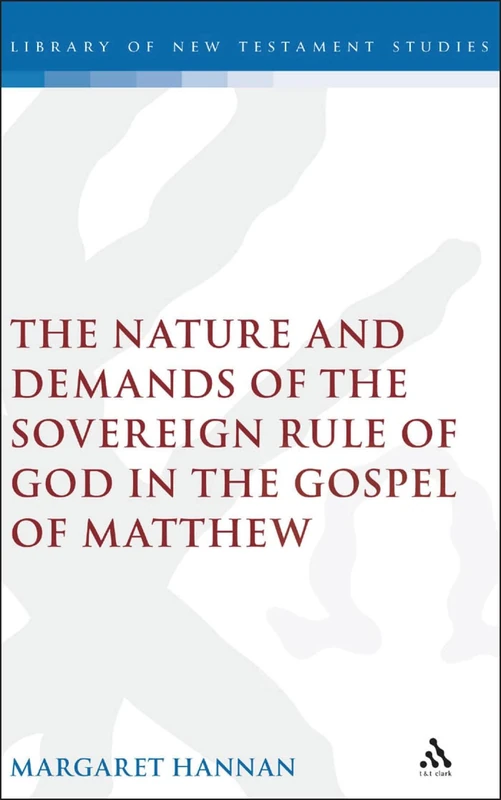 Bloomsbury Nature and Demands of the Sovereign Rule of God